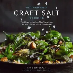 «Bittermans Craft Salt Cooking» by Mark Bitterman