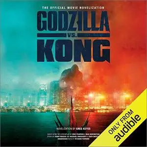 Godzilla vs. Kong: The Official Movie Novelization [Audiobook]