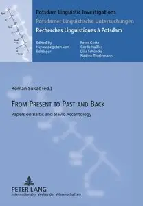 From Present to Past and Back: Papers on Baltic and Slavic Accentology (repost)