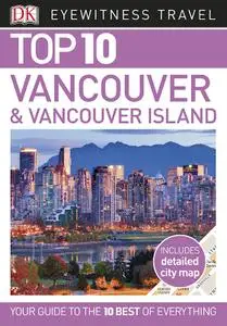 Top 10 Vancouver and Vancouver Island (DK Eyewitness Travel Guide)