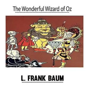 «The Wonderful Wizard of Oz by L. Frank Baum» by Lyman Frank Baum