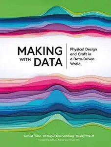 Making with Data: Physical Design and Craft in a Data-Driven World