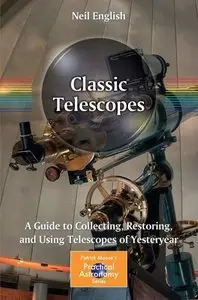 Classic Telescopes: A Guide to Collecting, Restoring, and Using Telescopes of Yesteryear (Repost)