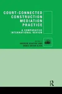 Court-Connected Construction Mediation Practice : A Comparative International Review
