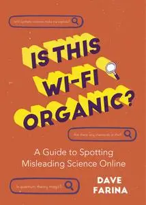Is This Wi-Fi Organic?: A Guide to Spotting Misleading Science Online (Science Myths Debunked)