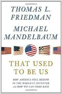 That Used to Be Us: How America Fell Behind in the World It Invented and How We Can Come Back
