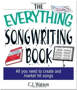 The Everything Songwriting Book: All You Need to Create and Market Hit Songs (Everything Series) 