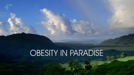 Channel 4 - Unreported World: Obesity in Paradise (2017)