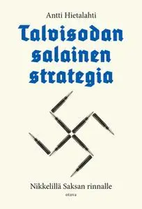 «Talvisodan salainen strategia» by Antti Hietalahti