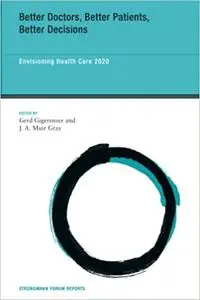 Better Doctors, Better Patients, Better Decisions: Envisioning Health Care 2020