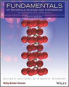 Fundamentals of Materials Science and Engineering, Binder Ready Version: An Integrated Approach, 5th Edition