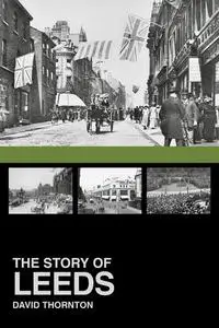 «The Story of Leeds» by David Thornton