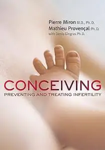 Conceiving: Preventing and Treating Infertility