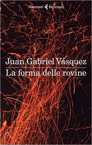 La forma delle rovine - Juan G. Vásquez