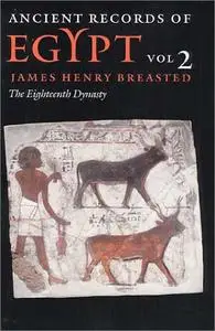 Ancient Records of Egypt: Vol. 2: The Eighteenth dynasty (Repost)