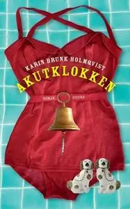 «Akutklokken» by Karin Brunk Holmqvist