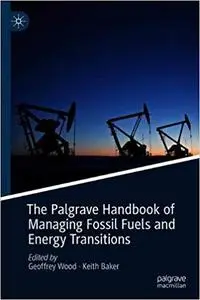 The Palgrave Handbook of Managing Fossil Fuels and Energy Transitions