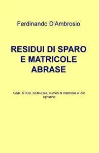 RESIDUI DI SPARO E MATRICOLE ABRASE