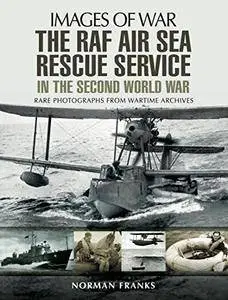 The RAF Air Sea Rescue Service in the Second World War (Images of War)