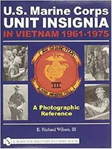 U.S. Marine Corps Unit Insignia in Vietnam 1961-1975: A Photographic Reference