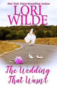 «The Wedding that Wasn't» by Lori Wilde