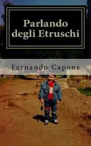 Fernando Capone - Parlando degli Etruschi