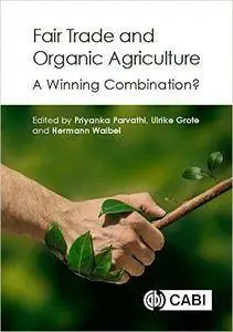 Fair Trade and Organic Agriculture: A Winning Combination?