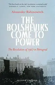 The Bolsheviks Come to Power: The Revolution of 1917 in Petrograd, 2nd Edition