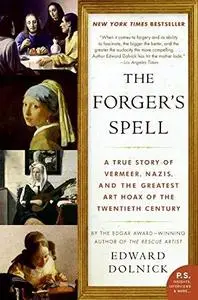 The forger's spell : a true story of Vermeer, Nazis, and the greatest art hoax of the twentieth century (Repost)