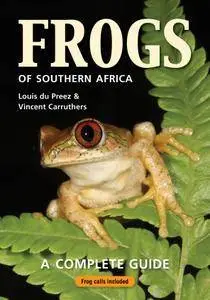 Frogs of Southern Africa: A complete guide