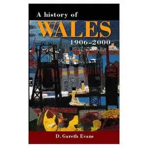 A History of Wales 1906-2000 (University of Wales Press - Histories of Wales)  