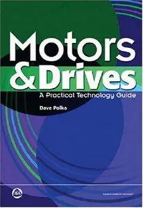 "Motors and Drives: A Practical Technology Guide" by  Dave Polka (Repost)
