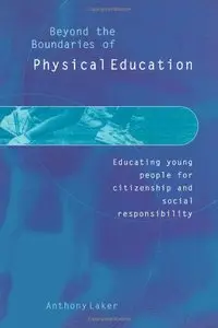Beyond the Boundaries of Physical Education: Educating Young People for Citizenship and Social Responsibility (repost)