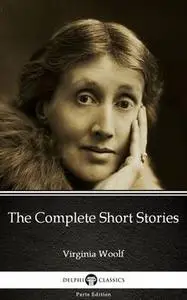 «The Complete Short Stories of Virginia Woolf» by Virginia Woolf