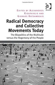 Radical Democracy and Collective Movements Today: The Biopolitics of the Multitude Versus the Hegemony of the People