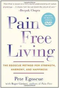 Pain Free Living: The Egoscue Method for Strength, Harmony, and Happiness