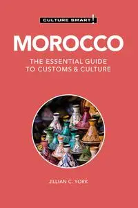 Morocco: Culture Smart!: The Essential Guide to Customs & Culture (Culture Smart!), 3rd Edition