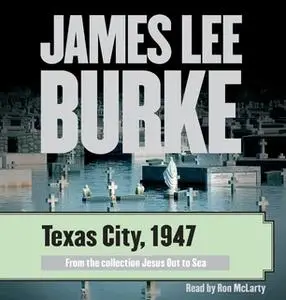 «Texas City, 1947» by James Lee Burke