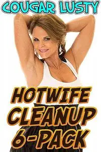 «Hotwife Cleanup 6-Pack» by Cougar Lusty