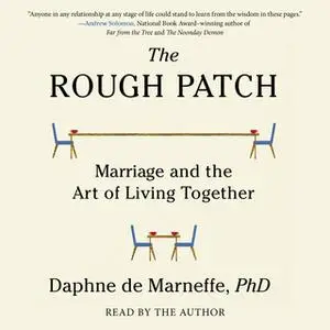 «The Rough Patch: Marriage and the Art of Living Together» by Daphne de Marneffe