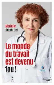 ​Marielle Dumortier, "Le monde du travail est devenu fou !"