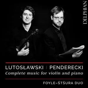 Maksim Štšura & Michael Foyle (Foyle-Štšura Duo) - Lutosławski – Penderecki: Complete Music for Violin and Piano (2019) [24/48]