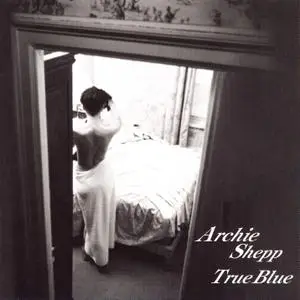 Archie Shepp - True Blue (1998) {Venus Records VHCD-2023}
