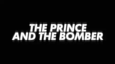 BBC - The Prince and the Bomber (2019)