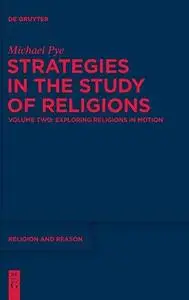 Strategies in the Study of Religions vol. 2: Exploring Religions in Motion