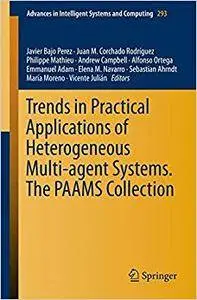 Trends in Practical Applications of Heterogeneous Multi-Agent Systems. The PAAMS Collection (Repost)
