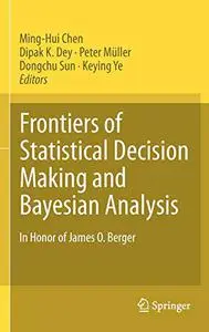 Frontiers of Statistical Decision Making and Bayesian Analysis: In Honor of James O. Berger (Repost)