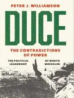 Duce: The Contradictions of Power: The Political Leadership of Benito Mussolini