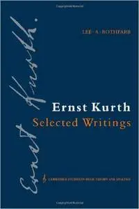 Ernst Kurth: Selected Writings (Cambridge Studies in Music Theory and Analysis)