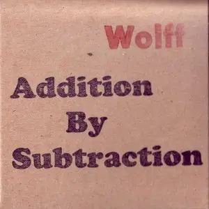 Wolff - Addition By Subtraction (2007) **[RE-UP]**